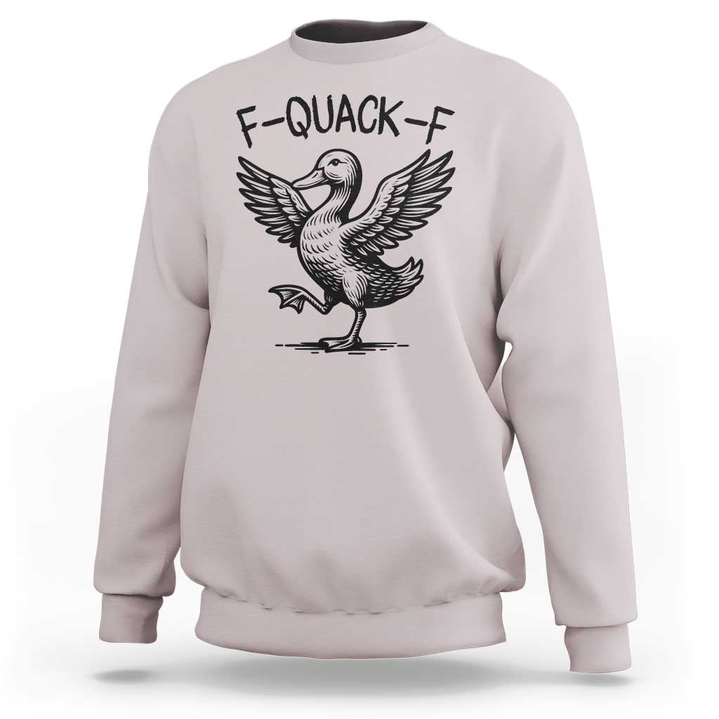 Funny F Quack F Duck Lover Sarcastic Joke Gift Sweatshirt - Wonder Print Shop