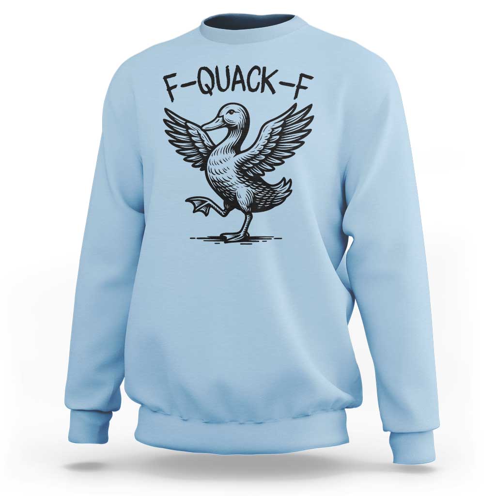 Funny F Quack F Duck Lover Sarcastic Joke Gift Sweatshirt - Wonder Print Shop