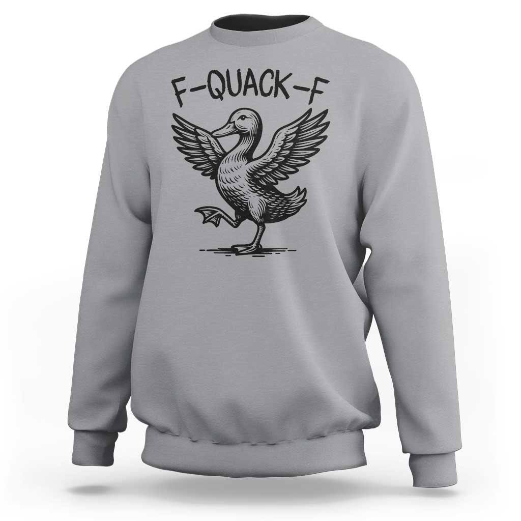 Funny F Quack F Duck Lover Sarcastic Joke Gift Sweatshirt - Wonder Print Shop
