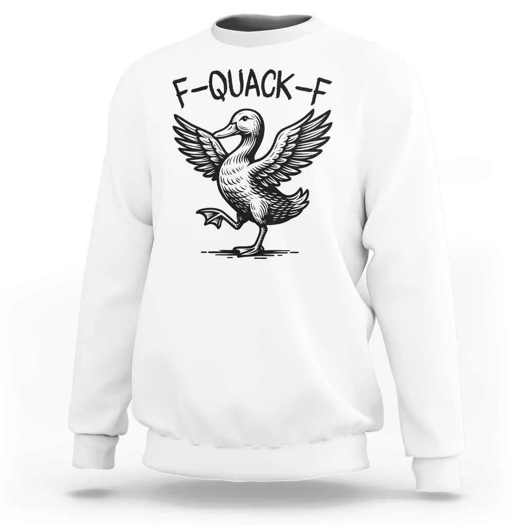 Funny F Quack F Duck Lover Sarcastic Joke Gift Sweatshirt - Wonder Print Shop