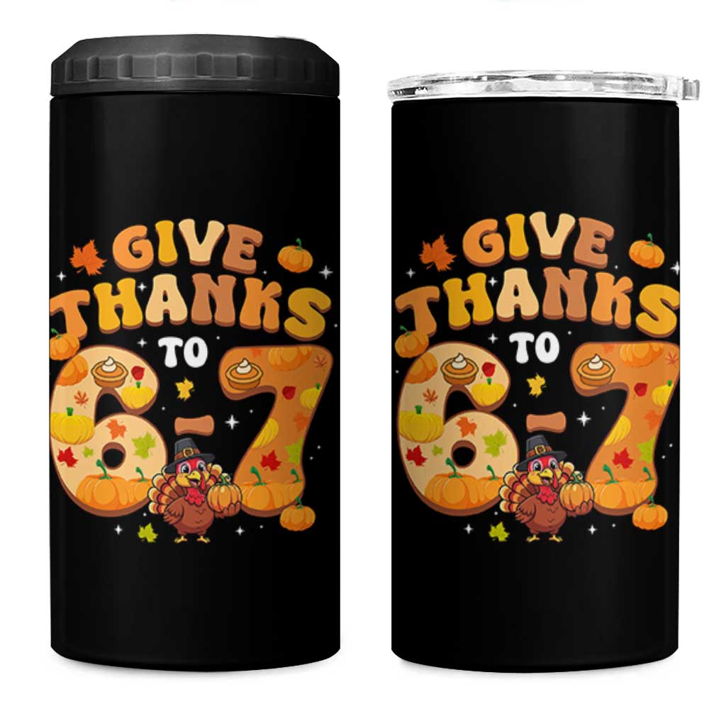 Give Thanks To 67 4 in 1 Can Cooler Tumbler Funny Brainrot Six Seven Meme Thanksgiving Gift - Wonder Print Shop