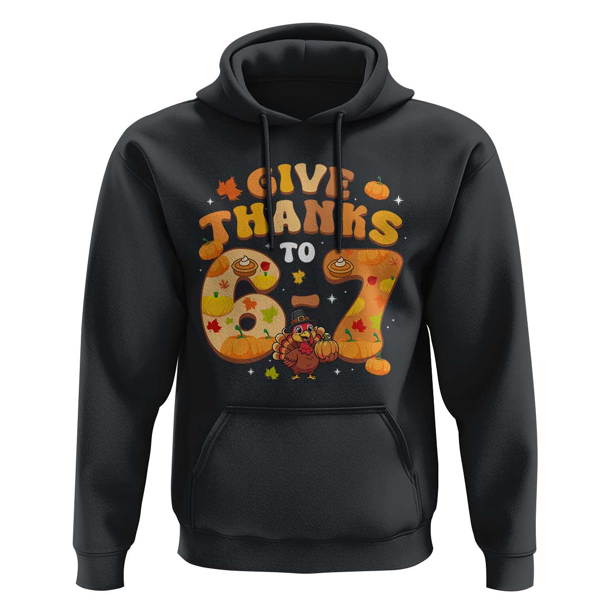 Give Thanks To 67 Hoodie Funny Brainrot Six Seven Meme Thanksgiving Gift - Wonder Print Shop