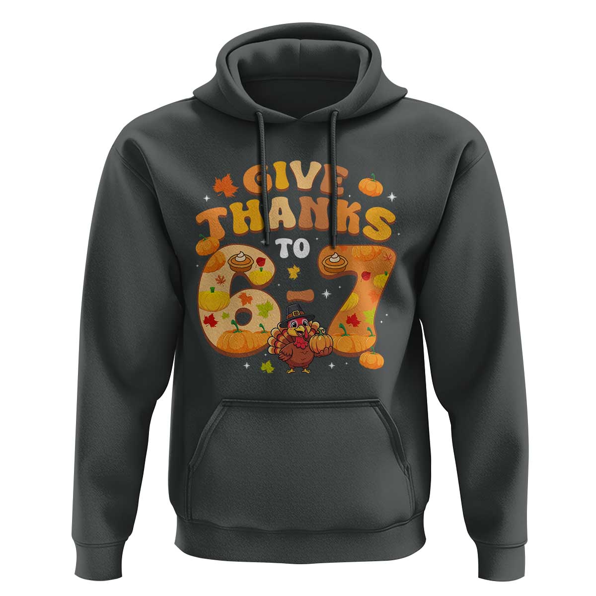 Give Thanks To 67 Hoodie Funny Brainrot Six Seven Meme Thanksgiving Gift - Wonder Print Shop