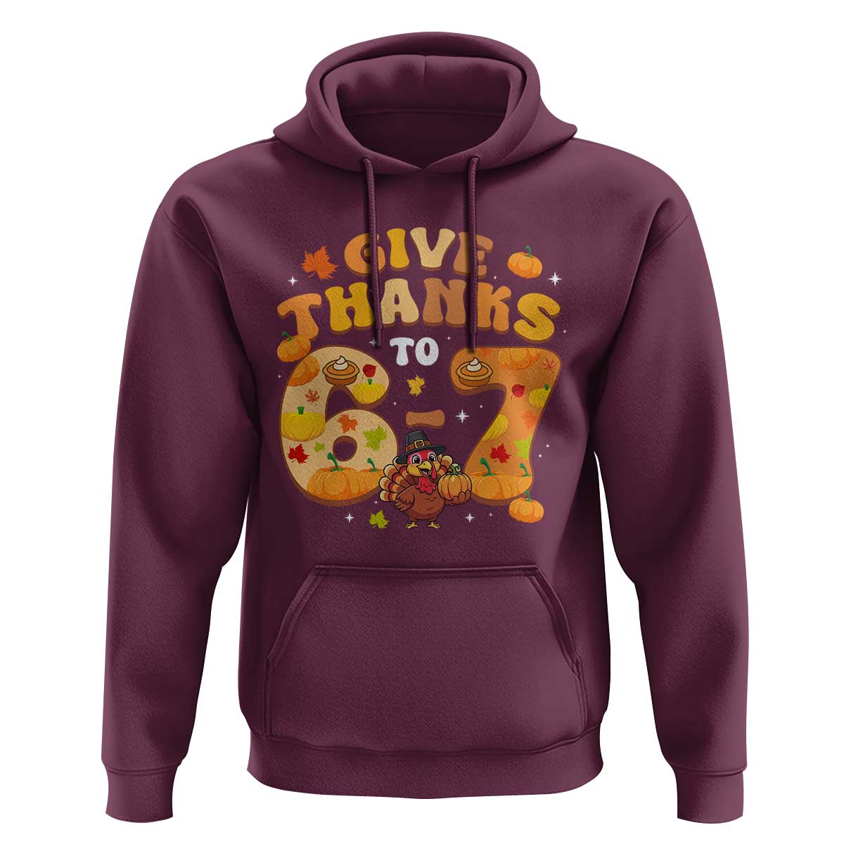 Give Thanks To 67 Hoodie Funny Brainrot Six Seven Meme Thanksgiving Gift - Wonder Print Shop