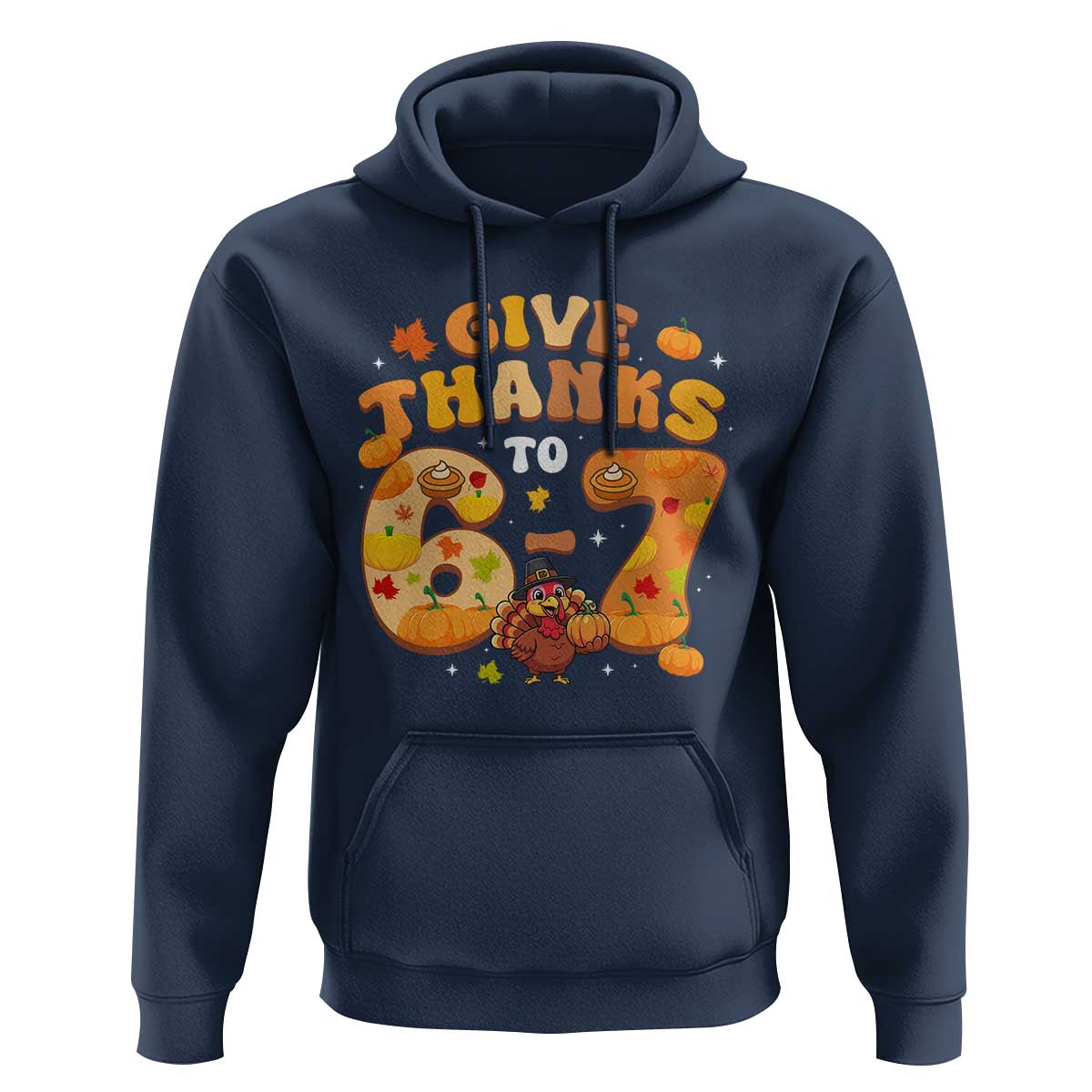 Give Thanks To 67 Hoodie Funny Brainrot Six Seven Meme Thanksgiving Gift - Wonder Print Shop