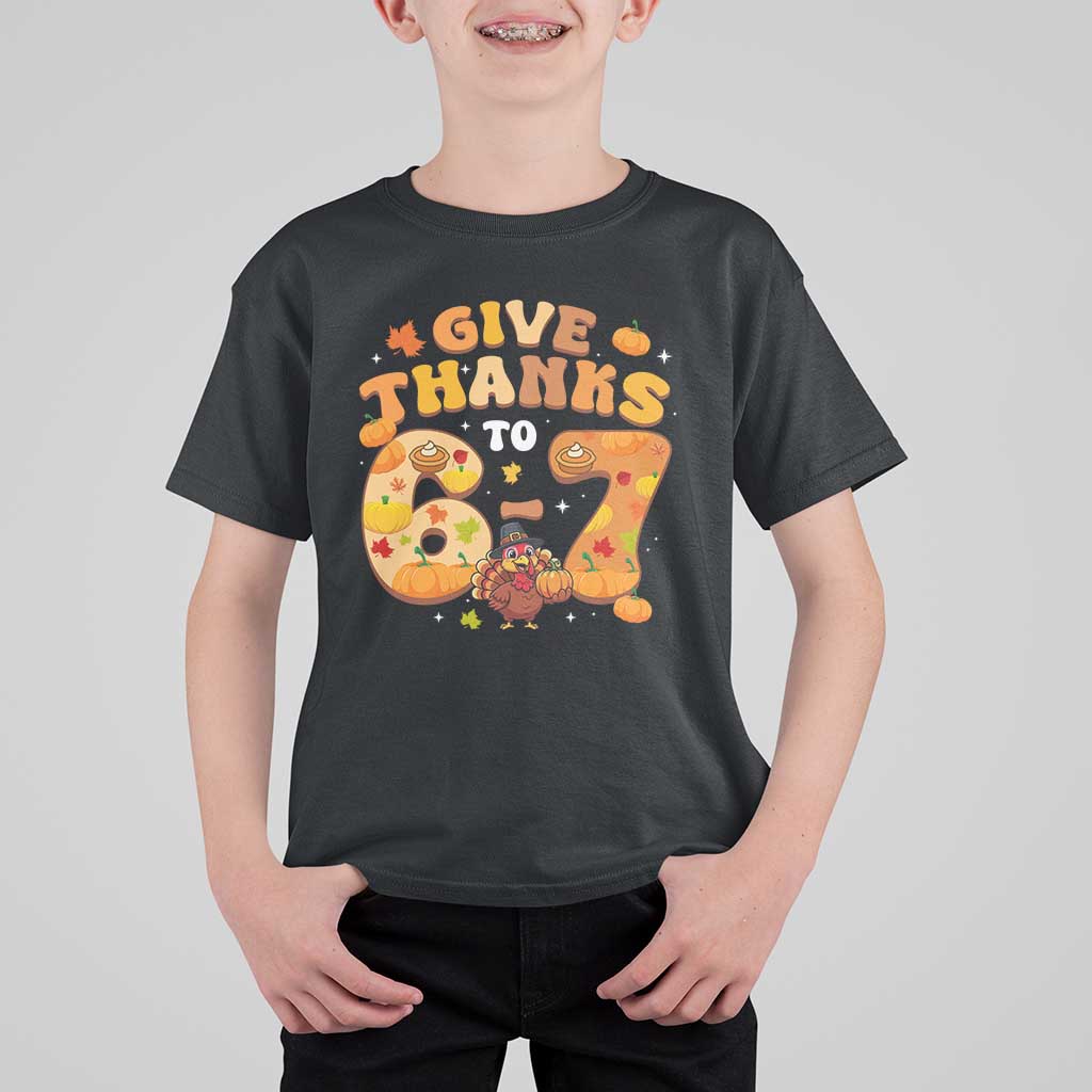 Give Thanks To 67 T Shirt For Kid Funny Brainrot Six Seven Meme Thanksgiving Gift - Wonder Print Shop