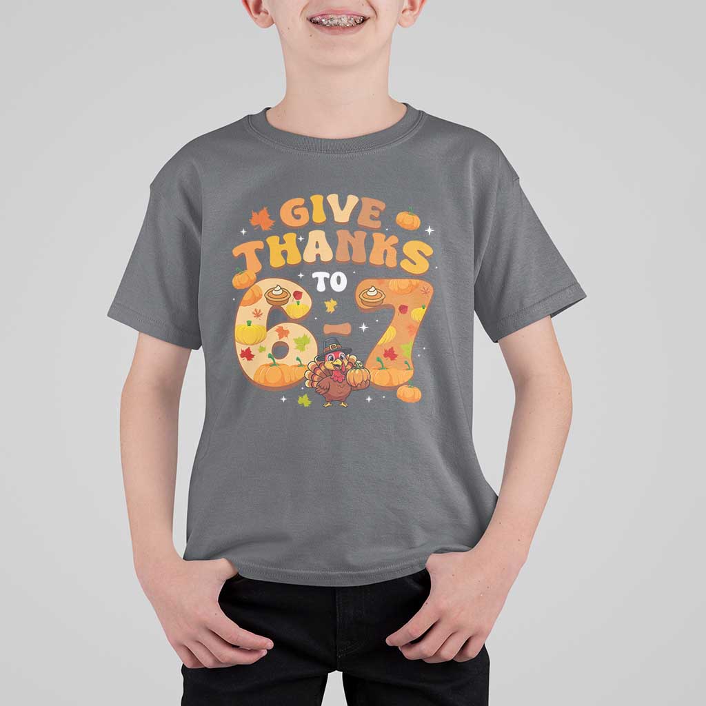 Give Thanks To 67 T Shirt For Kid Funny Brainrot Six Seven Meme Thanksgiving Gift - Wonder Print Shop