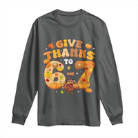 Give Thanks To 67 Long Sleeve Shirt Funny Brainrot Six Seven Meme Thanksgiving Gift - Wonder Print Shop