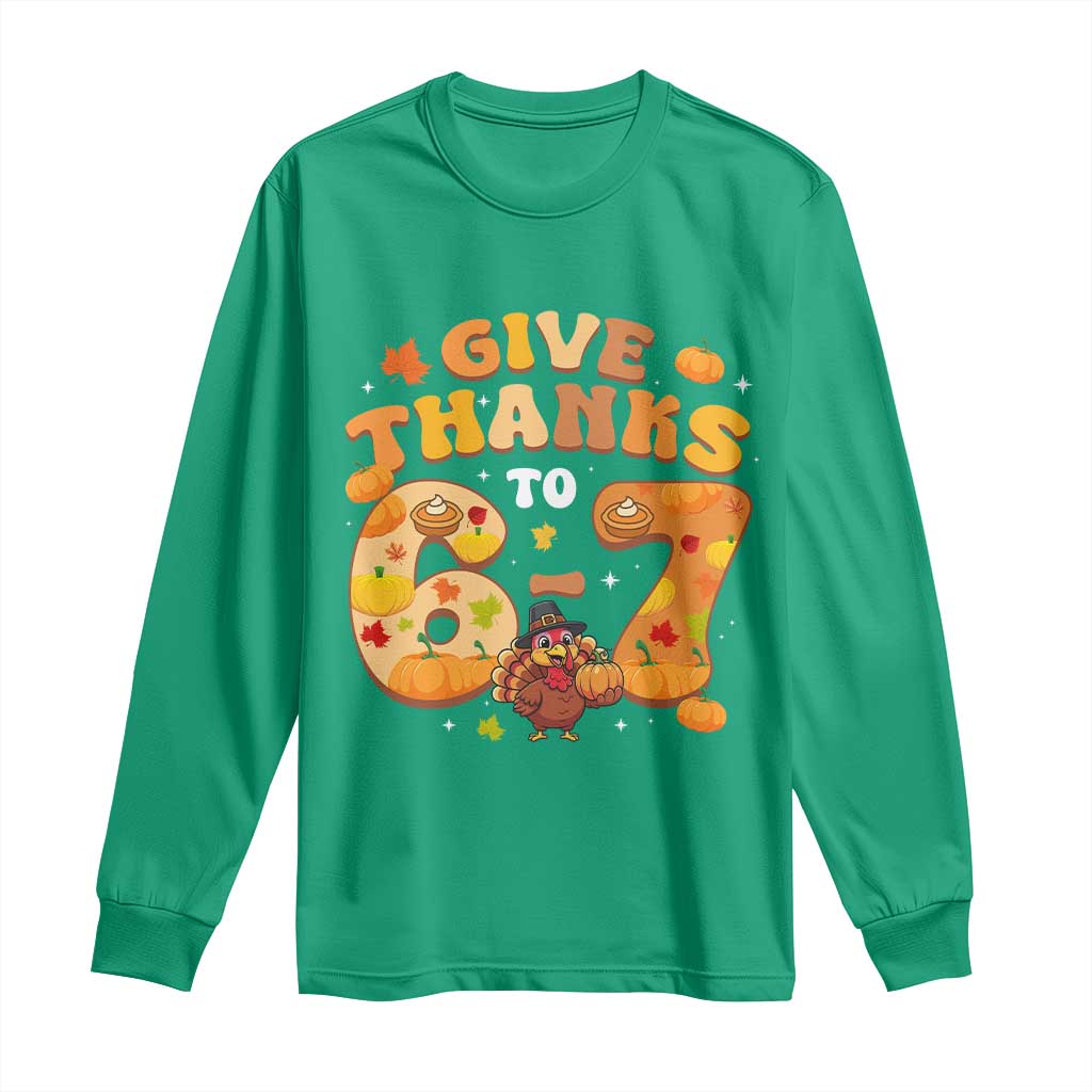 Give Thanks To 67 Long Sleeve Shirt Funny Brainrot Six Seven Meme Thanksgiving Gift - Wonder Print Shop