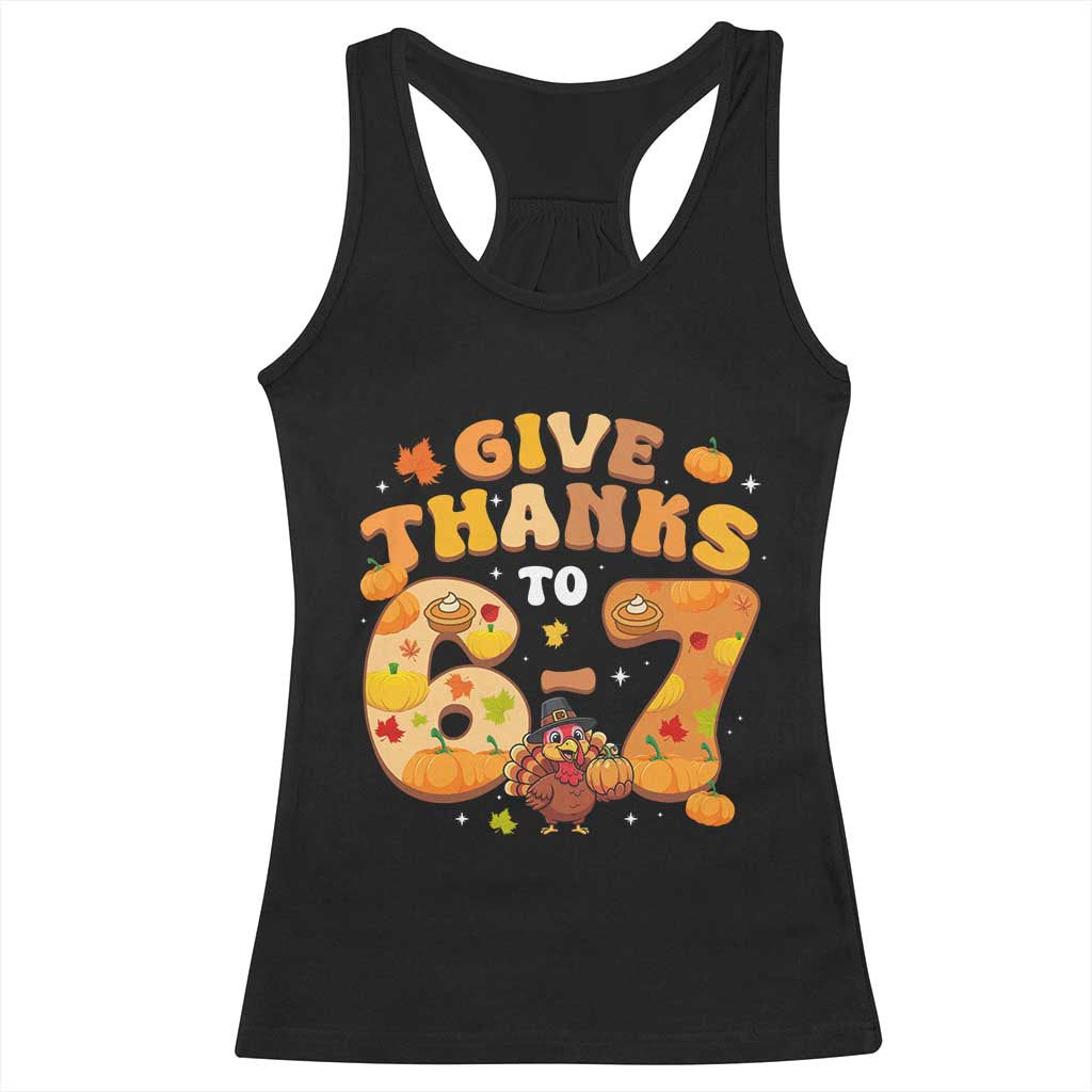 Give Thanks To 67 Racerback Tank Top Funny Brainrot Six Seven Meme Thanksgiving Gift - Wonder Print Shop