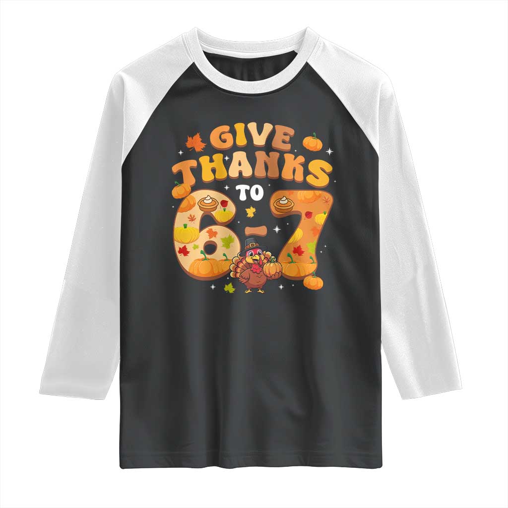 Give Thanks To 67 Raglan Shirt Funny Brainrot Six Seven Meme Thanksgiving Gift - Wonder Print Shop