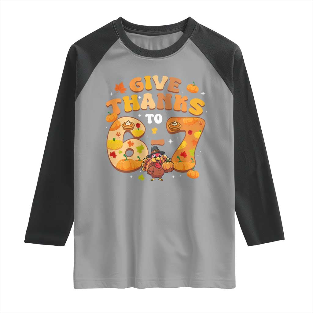 Give Thanks To 67 Raglan Shirt Funny Brainrot Six Seven Meme Thanksgiving Gift - Wonder Print Shop