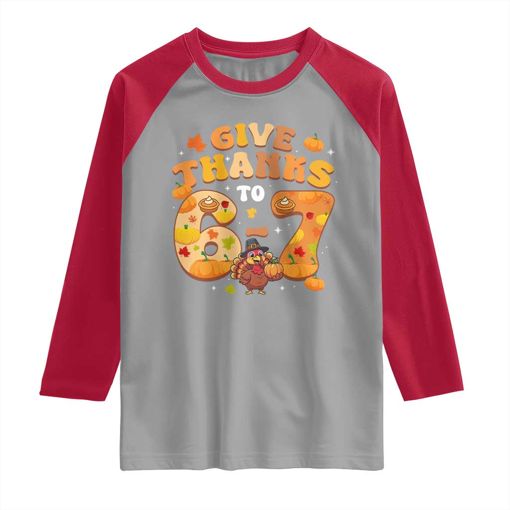 Give Thanks To 67 Raglan Shirt Funny Brainrot Six Seven Meme Thanksgiving Gift - Wonder Print Shop