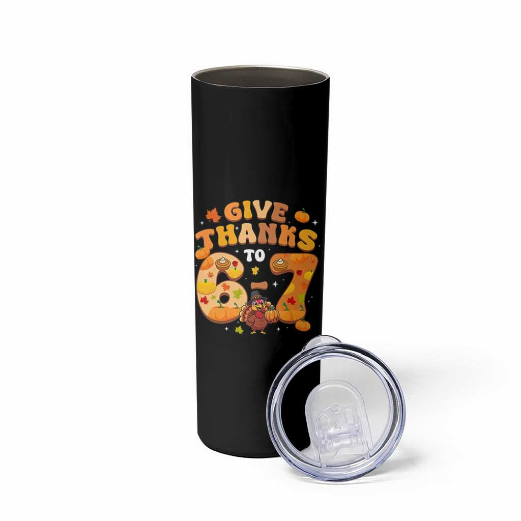 Give Thanks To 67 Skinny Tumbler Funny Brainrot Six Seven Meme Thanksgiving Gift - Wonder Print Shop