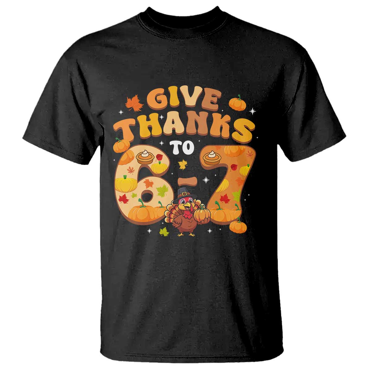 Give Thanks To 67 T Shirt Funny Brainrot Six Seven Meme Thanksgiving Gift - Wonder Print Shop
