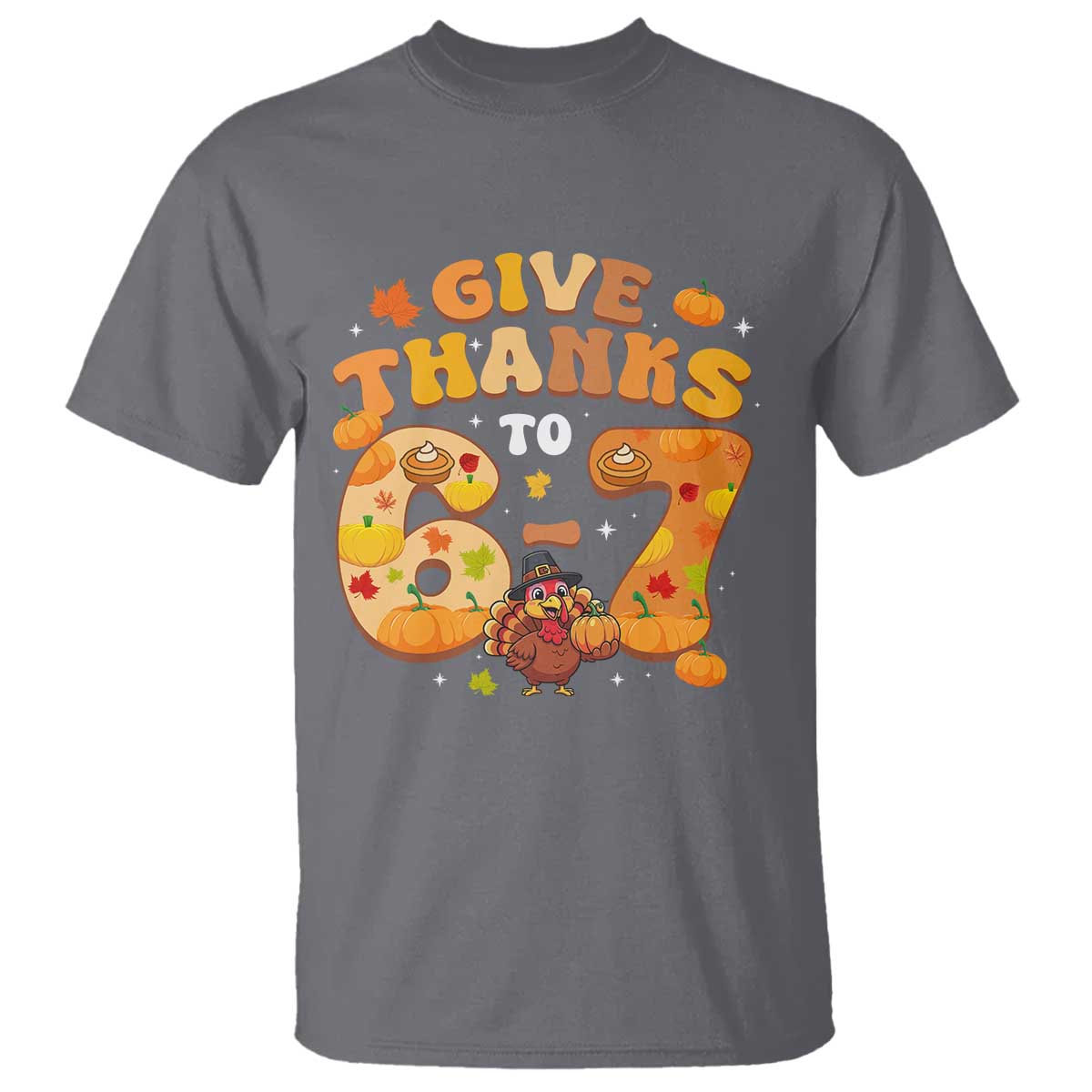 Give Thanks To 67 T Shirt Funny Brainrot Six Seven Meme Thanksgiving Gift - Wonder Print Shop