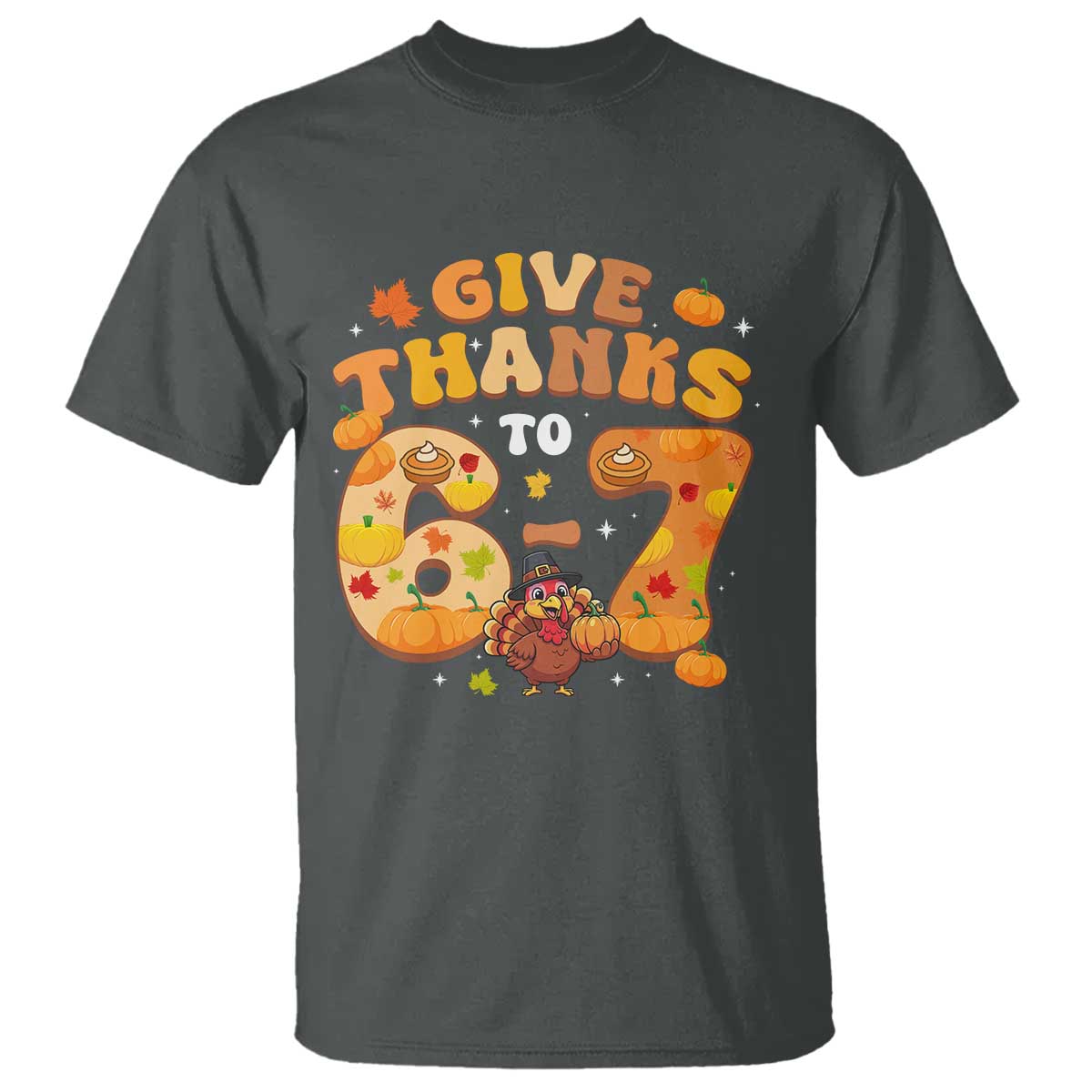 Give Thanks To 67 T Shirt Funny Brainrot Six Seven Meme Thanksgiving Gift - Wonder Print Shop
