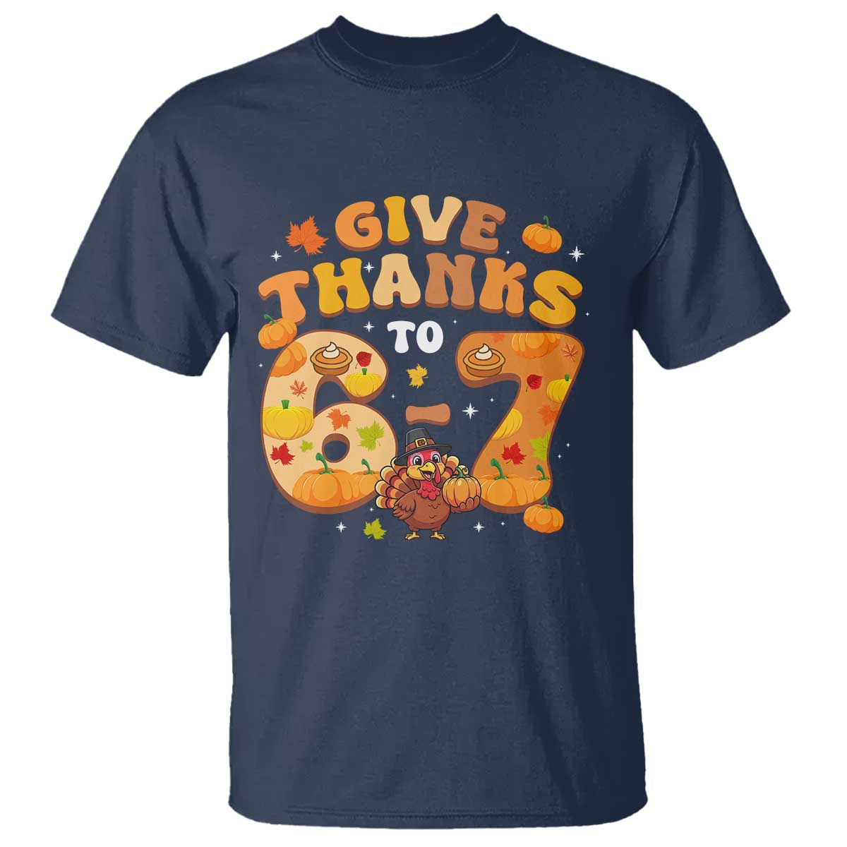 Give Thanks To 67 T Shirt Funny Brainrot Six Seven Meme Thanksgiving Gift - Wonder Print Shop