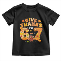 Give Thanks To 67 Toddler T Shirt Funny Brainrot Six Seven Meme Thanksgiving Gift - Wonder Print Shop