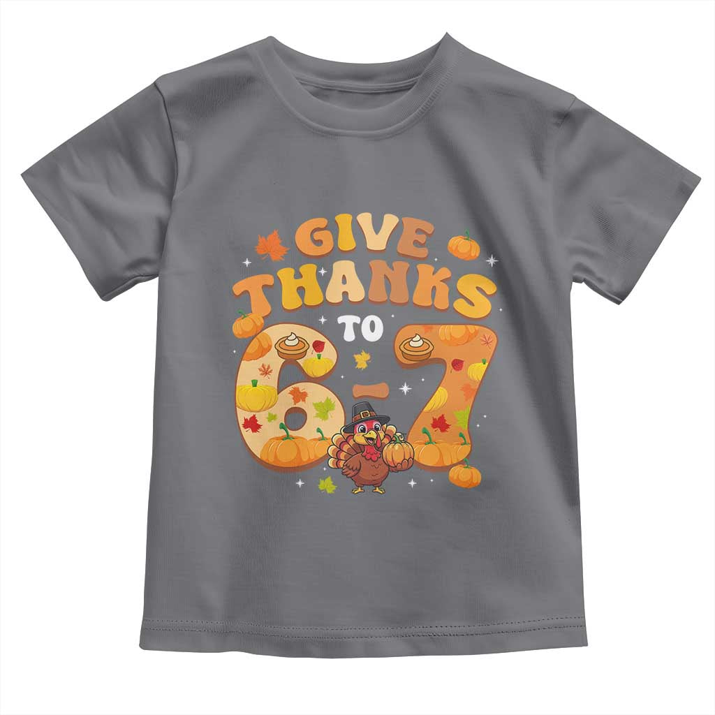 Give Thanks To 67 Toddler T Shirt Funny Brainrot Six Seven Meme Thanksgiving Gift - Wonder Print Shop