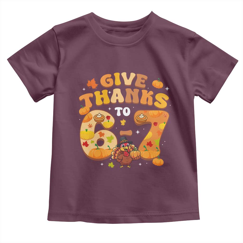 Give Thanks To 67 Toddler T Shirt Funny Brainrot Six Seven Meme Thanksgiving Gift - Wonder Print Shop