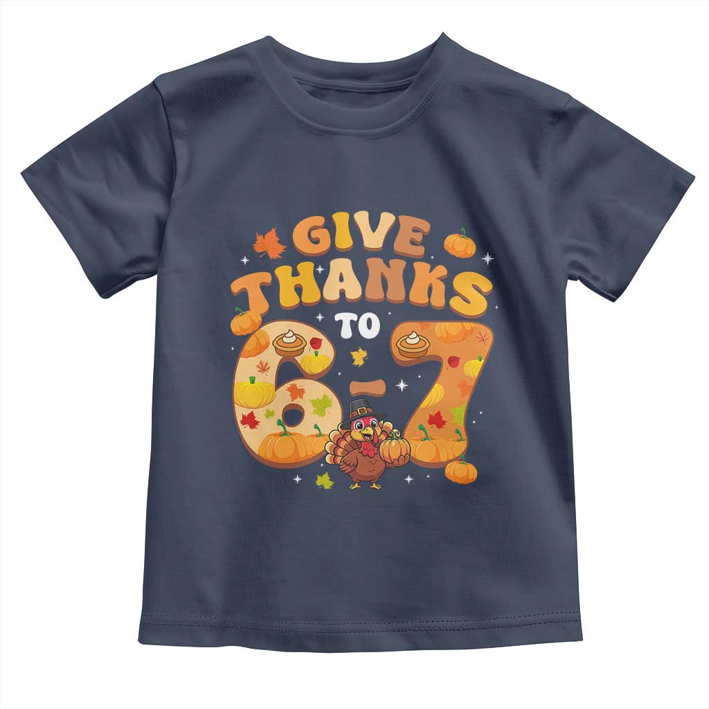 Give Thanks To 67 Toddler T Shirt Funny Brainrot Six Seven Meme Thanksgiving Gift - Wonder Print Shop