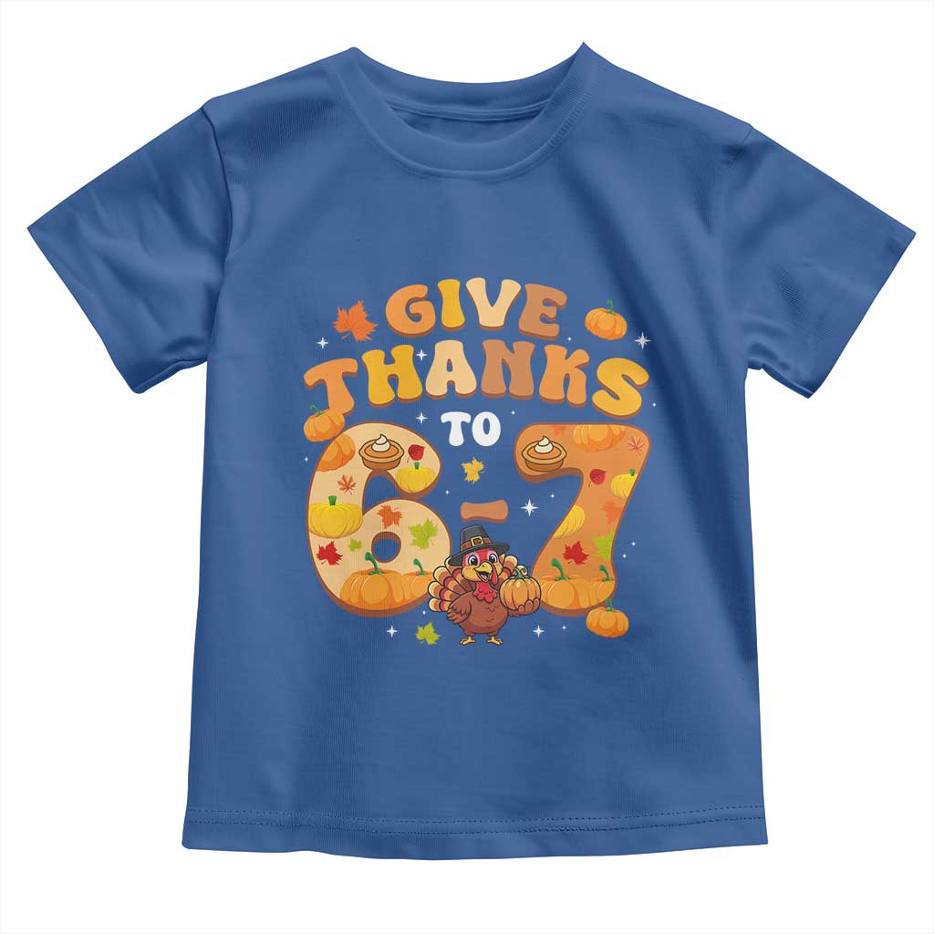 Give Thanks To 67 Toddler T Shirt Funny Brainrot Six Seven Meme Thanksgiving Gift - Wonder Print Shop