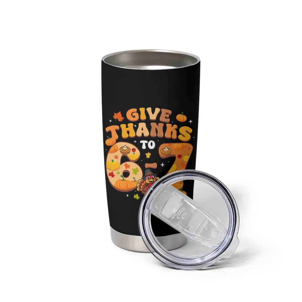 Give Thanks To 67 Tumbler Cup Funny Brainrot Six Seven Meme Thanksgiving Gift - Wonder Print Shop
