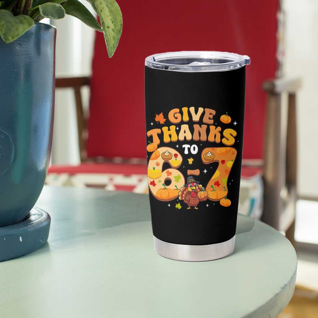 Give Thanks To 67 Tumbler Cup Funny Brainrot Six Seven Meme Thanksgiving Gift - Wonder Print Shop