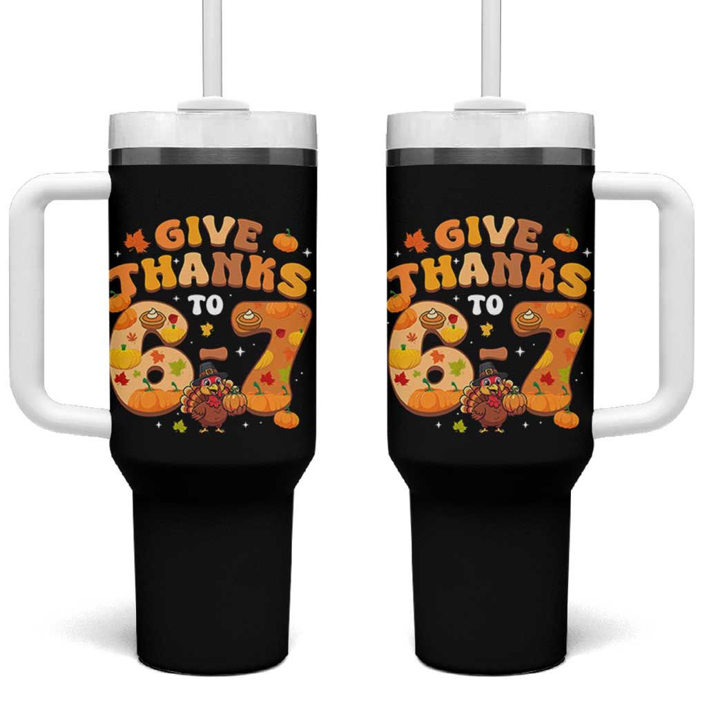 Give Thanks To 67 Tumbler With Handle Funny Brainrot Six Seven Meme Thanksgiving Gift - Wonder Print Shop