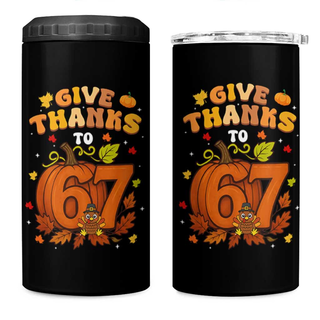 Thanksgiving Give Thanks To 67 4 in 1 Can Cooler Tumbler Funny Brainrot Meme Gift - Wonder Print Shop