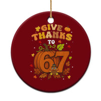 Thanksgiving Give Thanks To 67 Ceramic Ornament Funny Brainrot Meme Gift - Wonder Print Shop