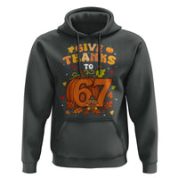 Thanksgiving Give Thanks To 67 Hoodie Funny Brainrot Meme Gift - Wonder Print Shop
