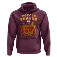 Thanksgiving Give Thanks To 67 Hoodie Funny Brainrot Meme Gift - Wonder Print Shop