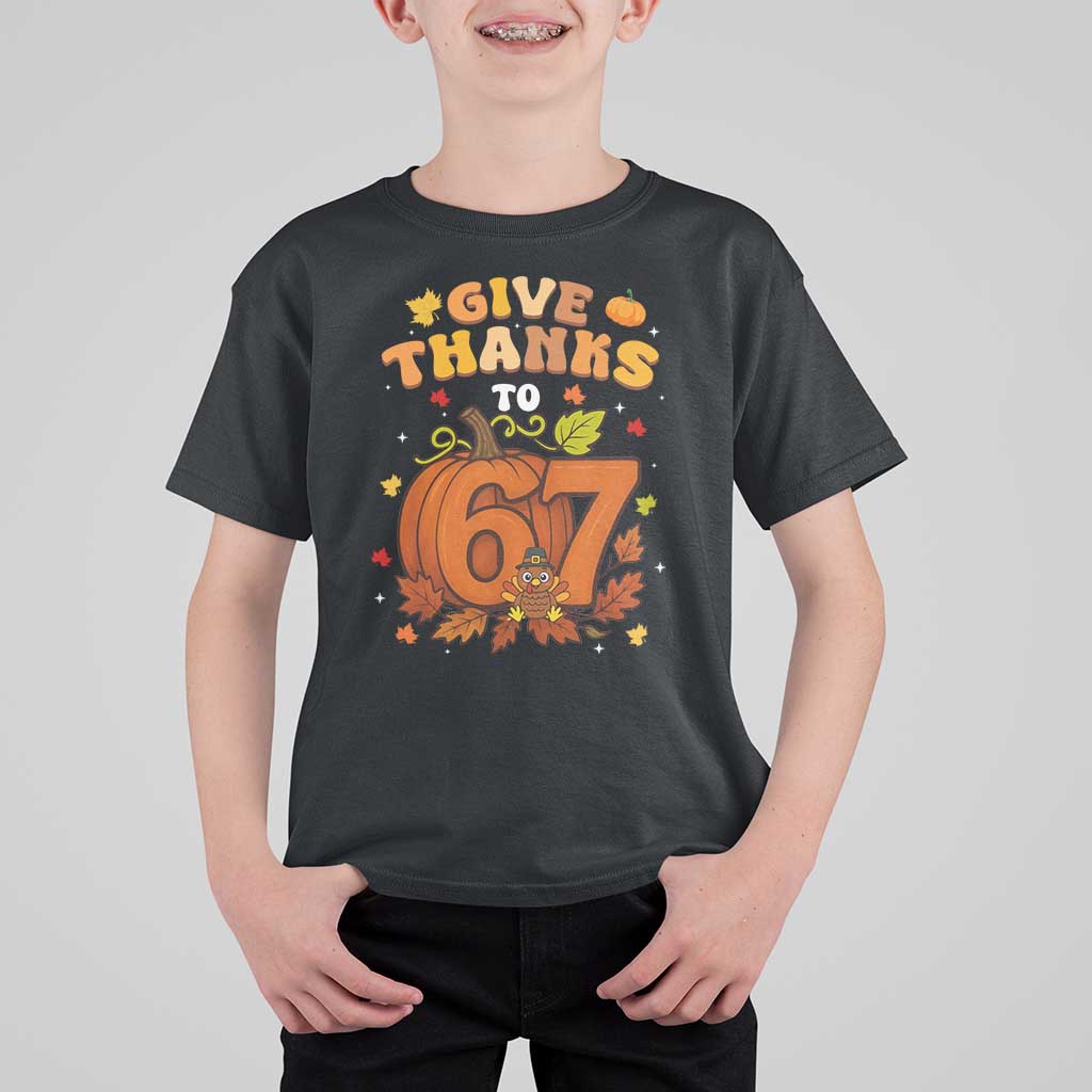 Thanksgiving Give Thanks To 67 T Shirt For Kid Funny Brainrot Meme Gift - Wonder Print Shop