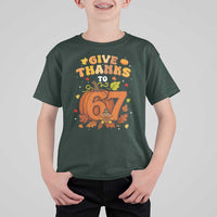 Thanksgiving Give Thanks To 67 T Shirt For Kid Funny Brainrot Meme Gift - Wonder Print Shop