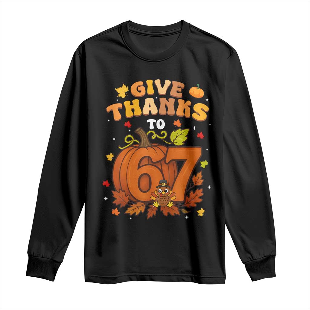 Thanksgiving Give Thanks To 67 Long Sleeve Shirt Funny Brainrot Meme Gift - Wonder Print Shop