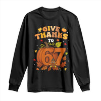Thanksgiving Give Thanks To 67 Long Sleeve Shirt Funny Brainrot Meme Gift - Wonder Print Shop