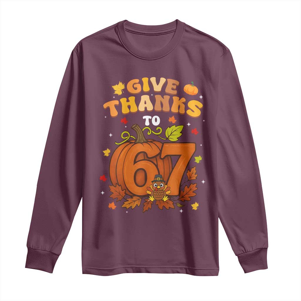 Thanksgiving Give Thanks To 67 Long Sleeve Shirt Funny Brainrot Meme Gift - Wonder Print Shop