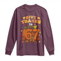 Thanksgiving Give Thanks To 67 Long Sleeve Shirt Funny Brainrot Meme Gift - Wonder Print Shop