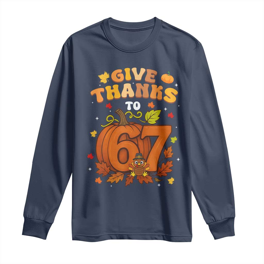 Thanksgiving Give Thanks To 67 Long Sleeve Shirt Funny Brainrot Meme Gift - Wonder Print Shop