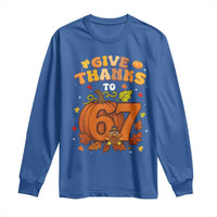 Thanksgiving Give Thanks To 67 Long Sleeve Shirt Funny Brainrot Meme Gift - Wonder Print Shop