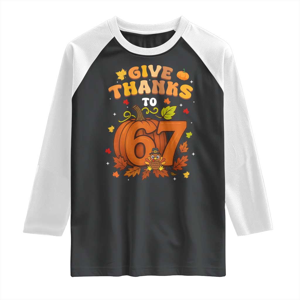 Thanksgiving Give Thanks To 67 Raglan Shirt Funny Brainrot Meme Gift - Wonder Print Shop