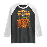 Thanksgiving Give Thanks To 67 Raglan Shirt Funny Brainrot Meme Gift - Wonder Print Shop