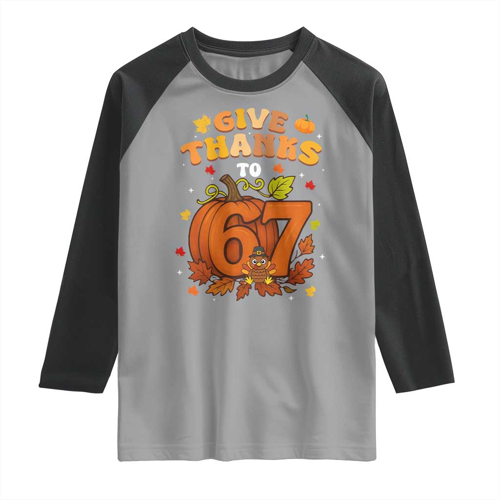 Thanksgiving Give Thanks To 67 Raglan Shirt Funny Brainrot Meme Gift - Wonder Print Shop