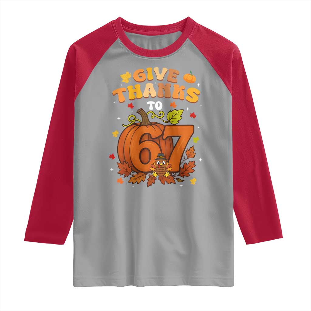 Thanksgiving Give Thanks To 67 Raglan Shirt Funny Brainrot Meme Gift - Wonder Print Shop