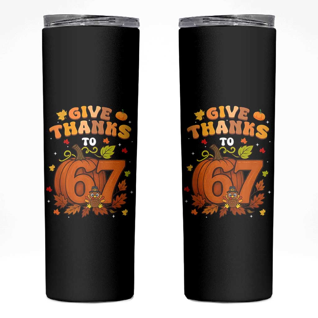 Thanksgiving Give Thanks To 67 Skinny Tumbler Funny Brainrot Meme Gift - Wonder Print Shop