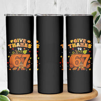 Thanksgiving Give Thanks To 67 Skinny Tumbler Funny Brainrot Meme Gift - Wonder Print Shop