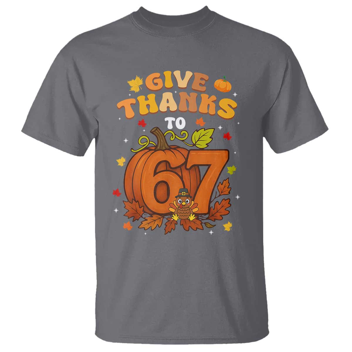 Thanksgiving Give Thanks To 67 T Shirt Funny Brainrot Meme Gift - Wonder Print Shop