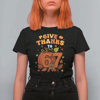 Thanksgiving Give Thanks To 67 T Shirt For Women Funny Brainrot Meme Gift - Wonder Print Shop